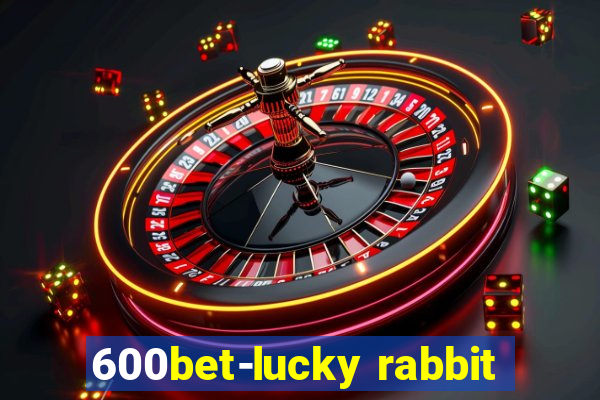 600bet-lucky rabbit