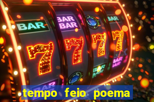 tempo feio poema tempo poesia fernando pessoa