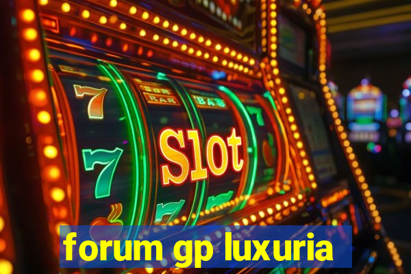 forum gp luxuria