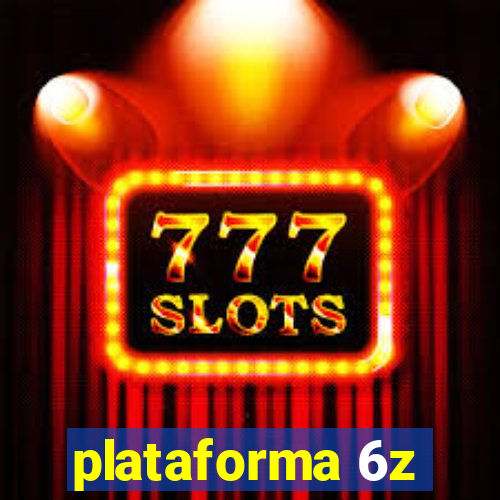 plataforma 6z