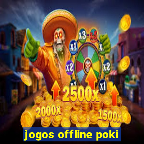 jogos offline poki