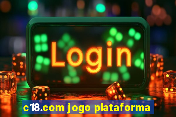 c18.com jogo plataforma