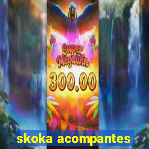 skoka acompantes