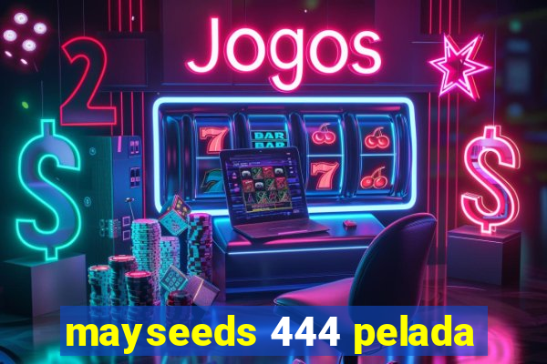 mayseeds 444 pelada