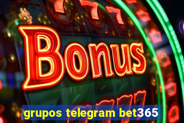 grupos telegram bet365