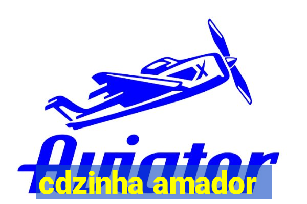 cdzinha amador