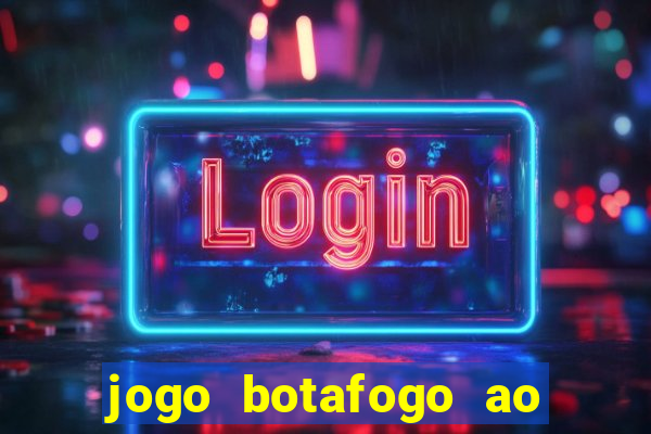 jogo botafogo ao vivo hd