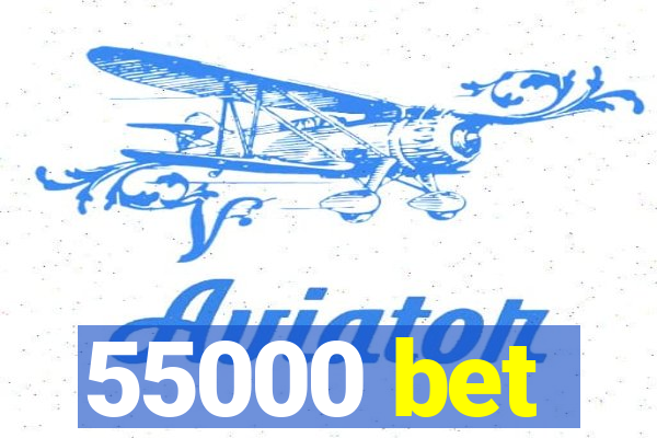 55000 bet