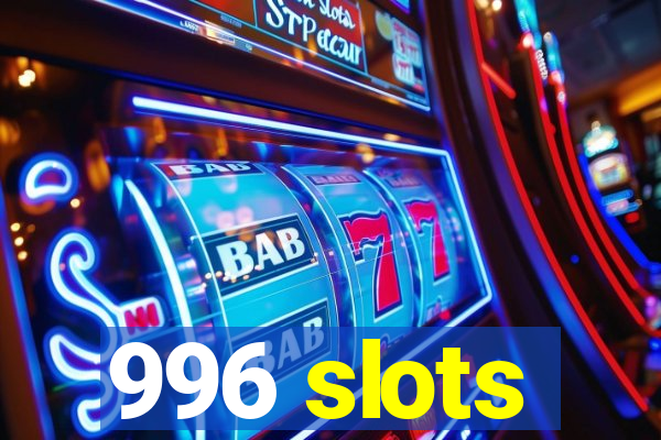 996 slots