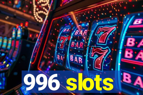 996 slots