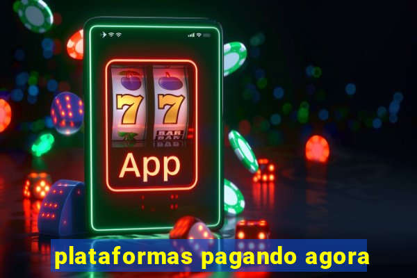 plataformas pagando agora