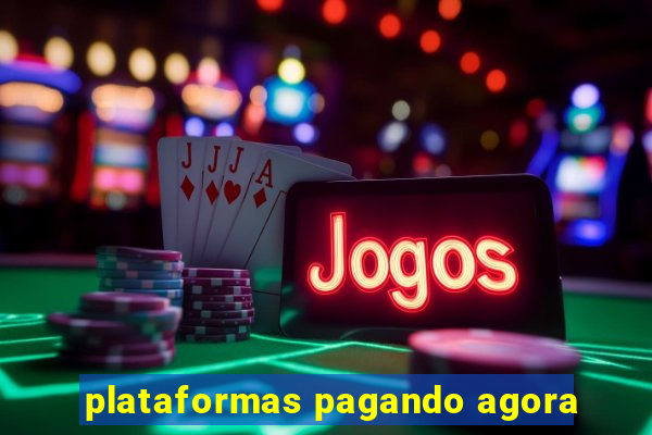 plataformas pagando agora