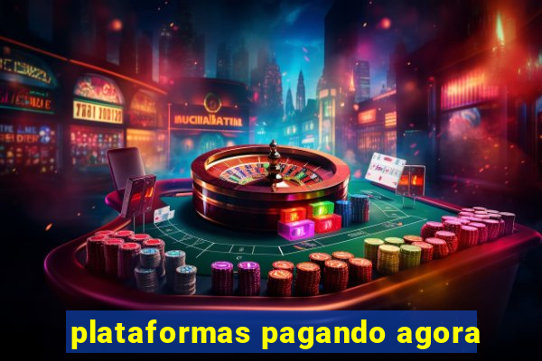 plataformas pagando agora