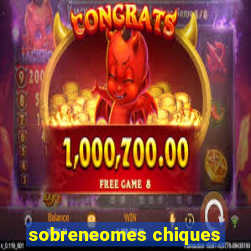 sobreneomes chiques