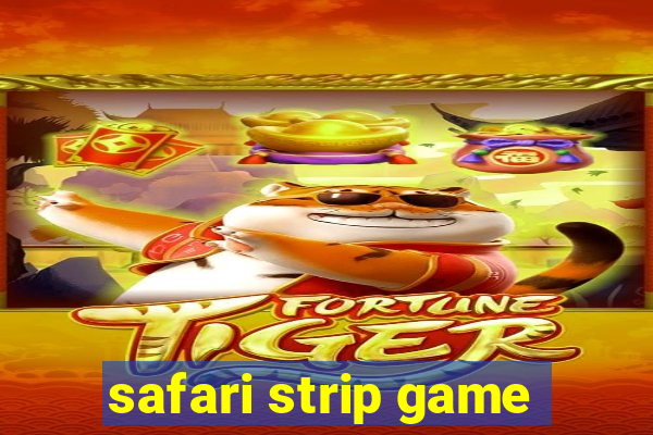 safari strip game