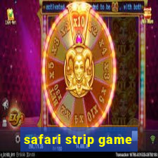 safari strip game