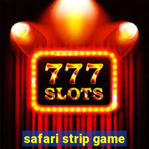 safari strip game