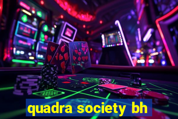 quadra society bh