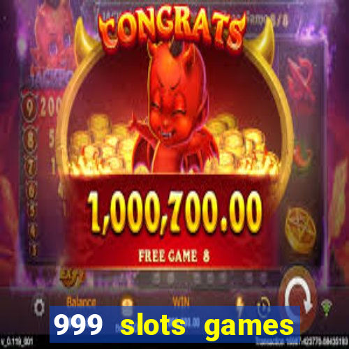 999 slots games download apk