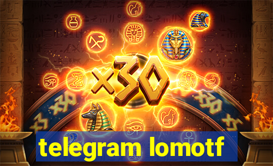 telegram lomotf