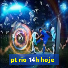 pt rio 14h hoje