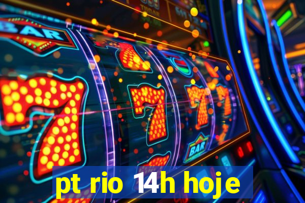 pt rio 14h hoje