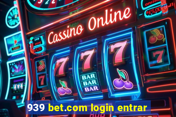 939 bet.com login entrar