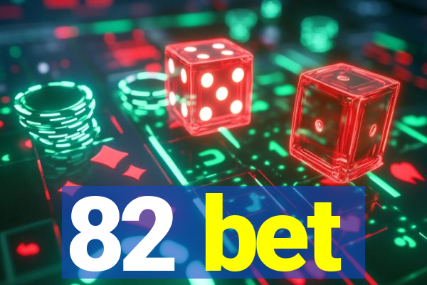 82 bet