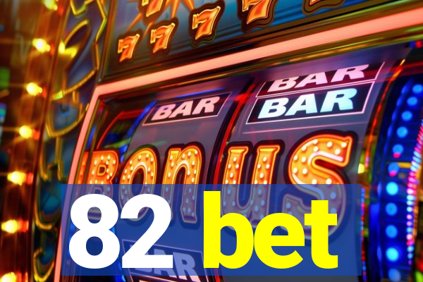 82 bet