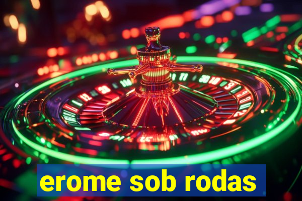 erome sob rodas