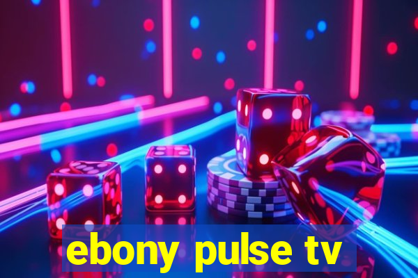 ebony pulse tv