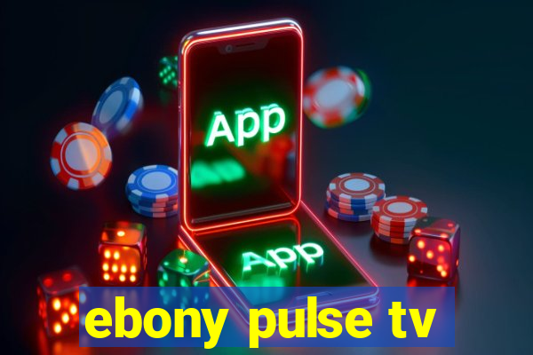 ebony pulse tv