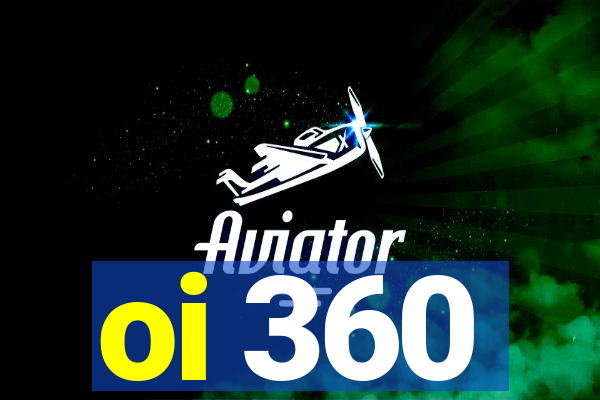 oi 360