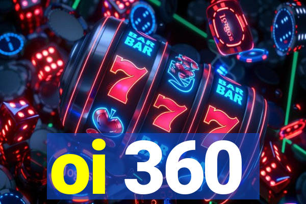 oi 360