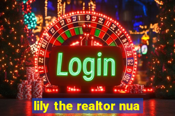 lily the realtor nua