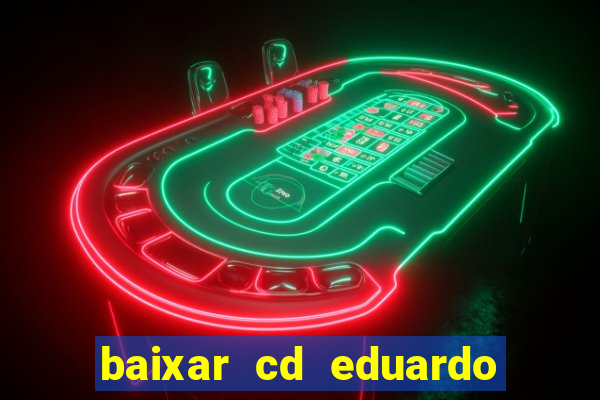 baixar cd eduardo costa as 40 melhores