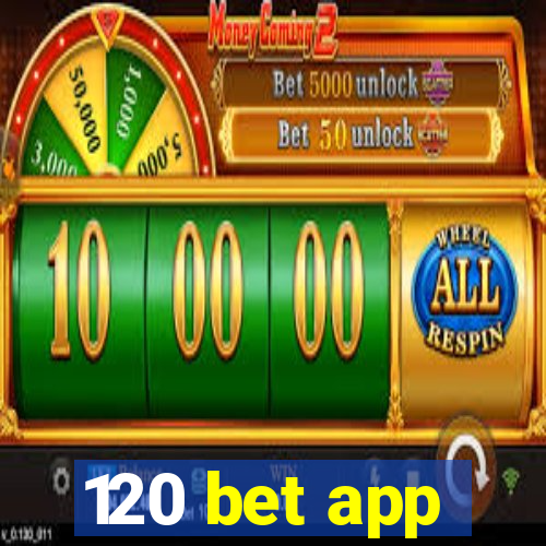 120 bet app