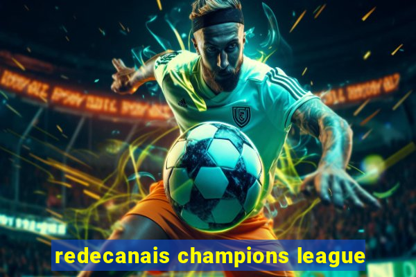 redecanais champions league