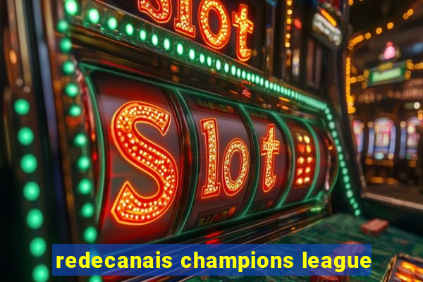 redecanais champions league