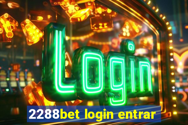 2288bet login entrar