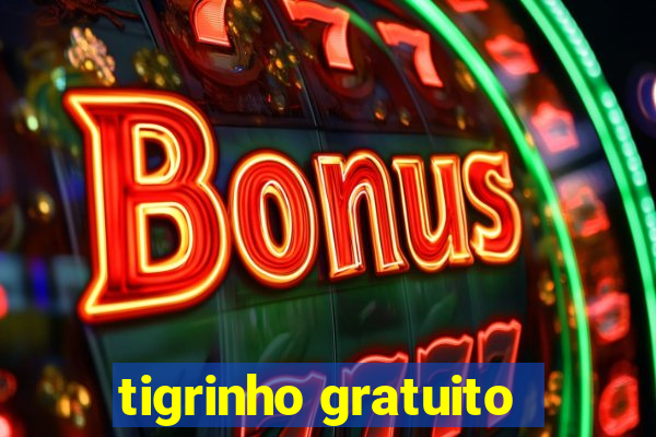 tigrinho gratuito