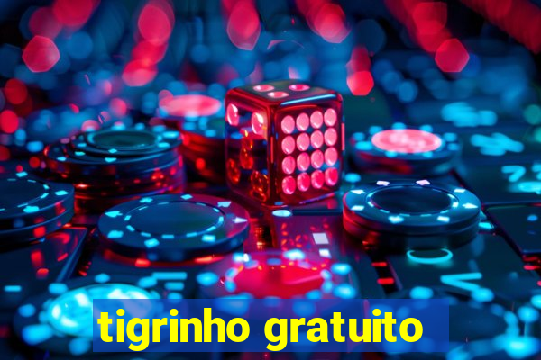 tigrinho gratuito