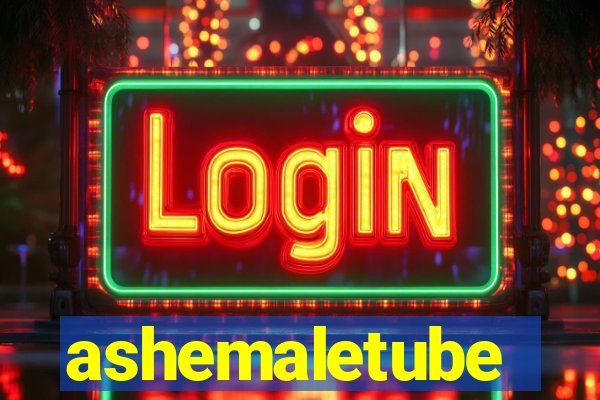 ashemaletube