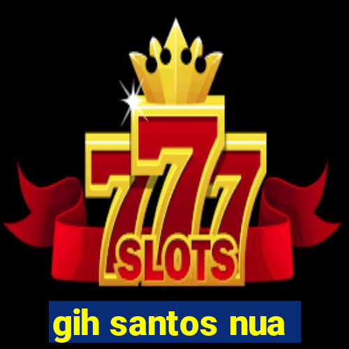 gih santos nua