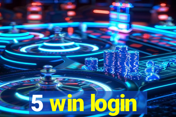 5 win login