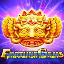 plataforma nova com bonus