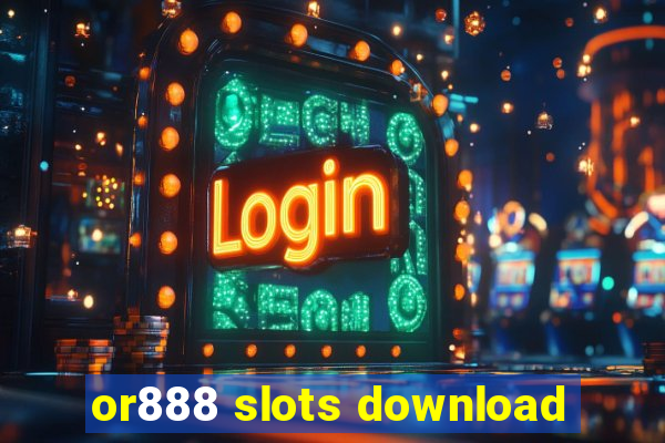 or888 slots download