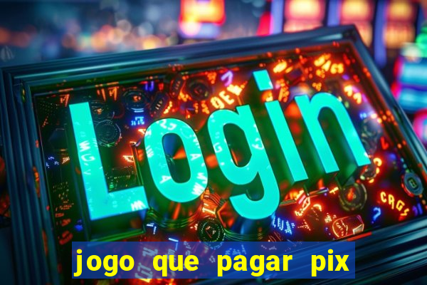 jogo que pagar pix na hora