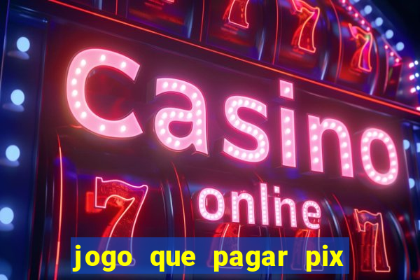 jogo que pagar pix na hora