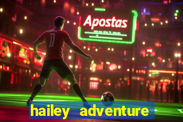 hailey adventure mod apk unlimited money